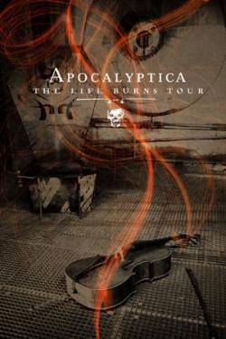 Apocalyptica : The Life Burns Tour